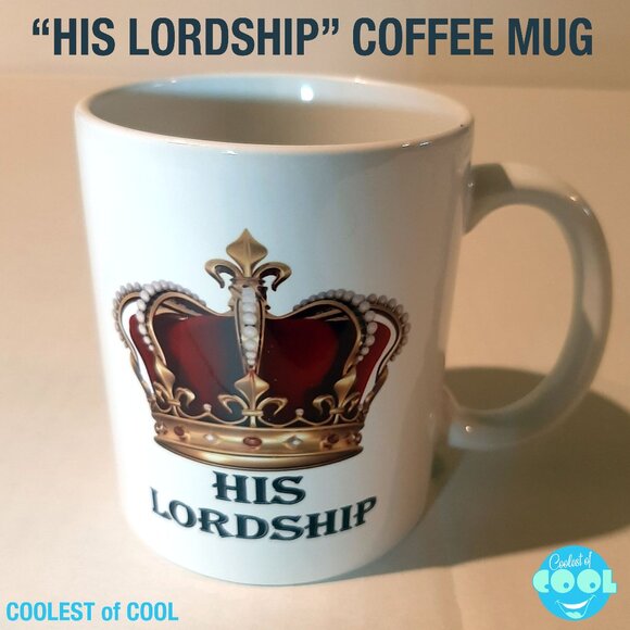 His Lordship Coffee Mug Gift for King Dad Father Boyfriend Boss 4 in cup 2 sided - Picture 1 of 4